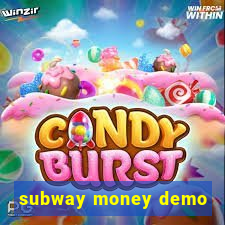 subway money demo